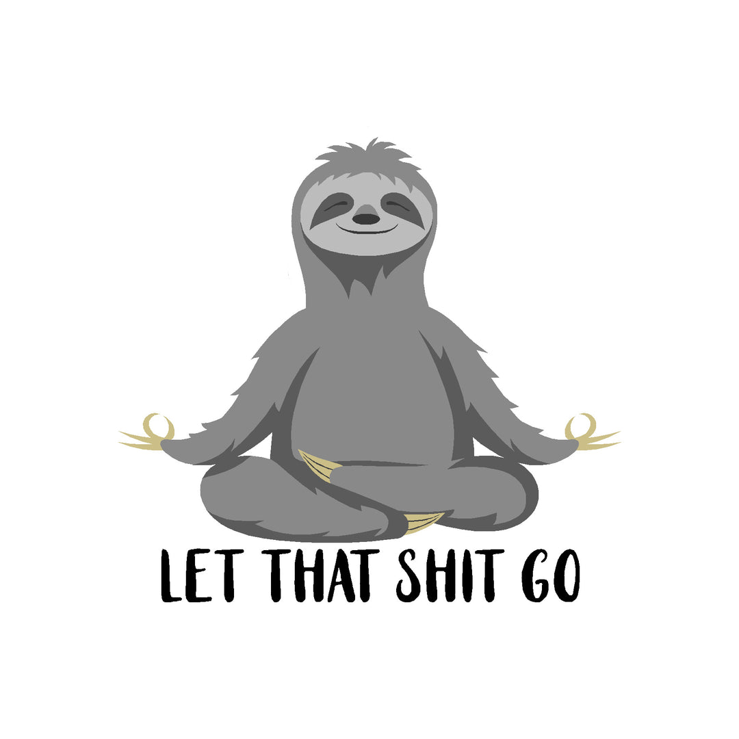 Sloth in Yoga Pose Saying Let That Shit Go Vinyl Sticker Decal
