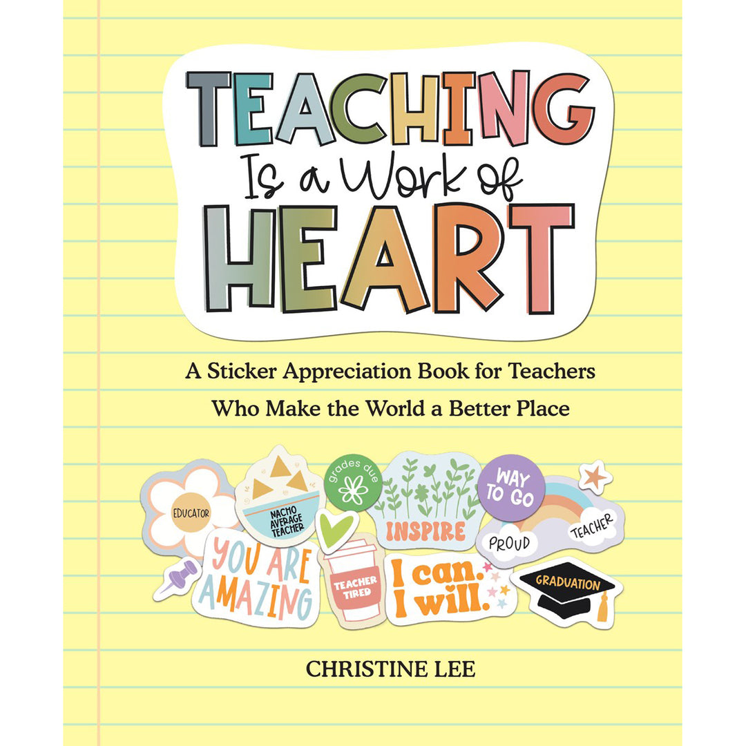 Teaching Is A Work Of Heart: Teacher Appreciation Sticker Book