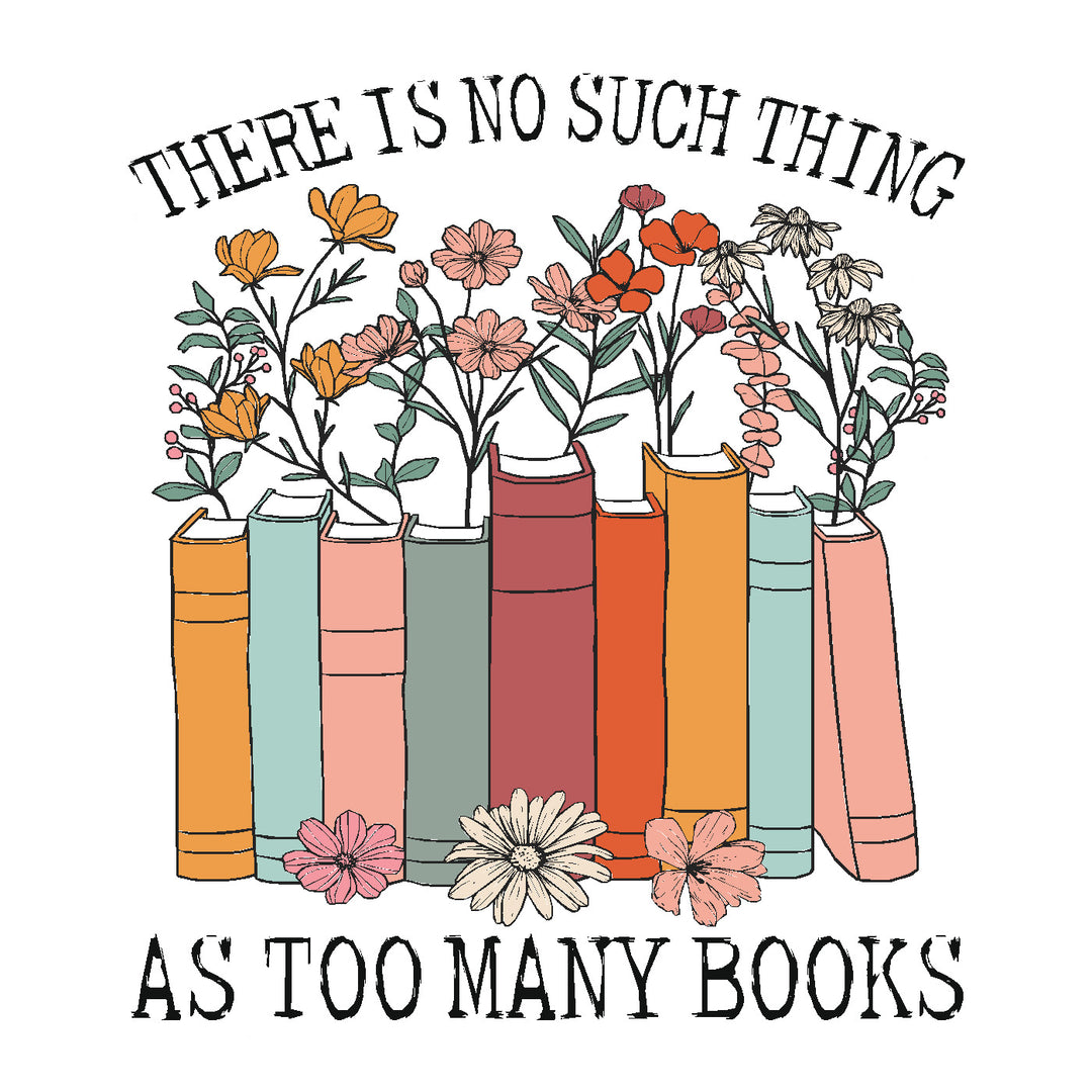 There Is No Such Thing As Too Many Books Vinyl Sticker Decal