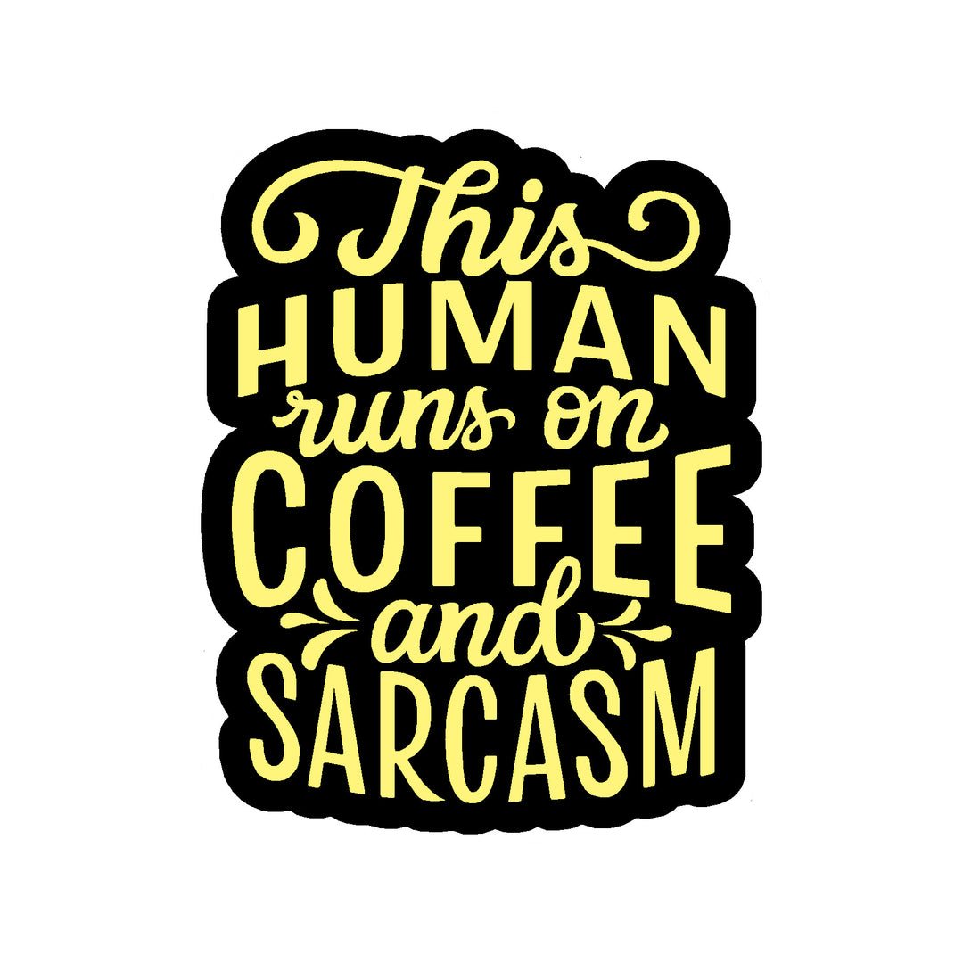 This Human Runs on Coffee & Sarcasm Vinyl Sticker Decal