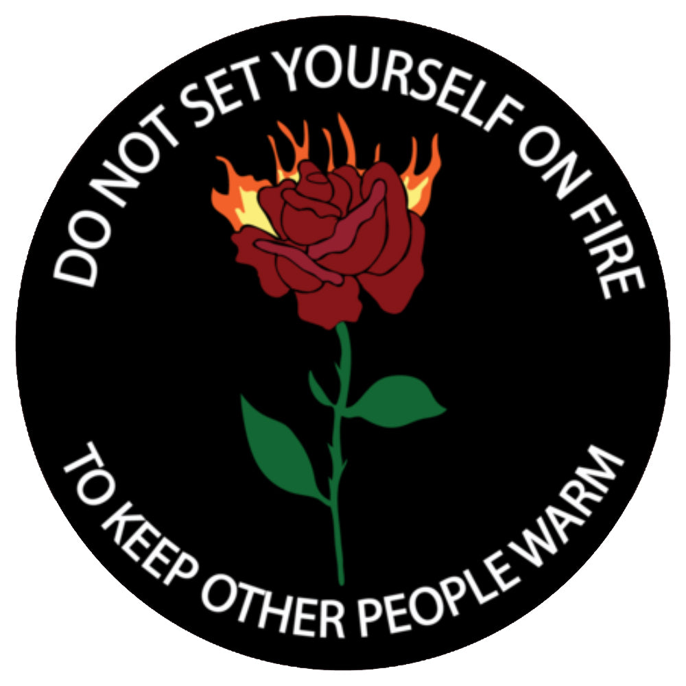 Do Not Set Yourself On Fire Vinyl Sticker Decal