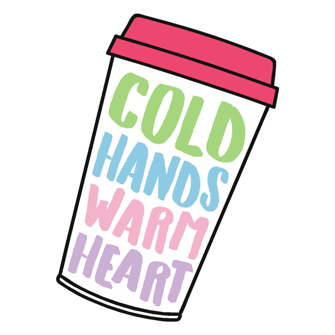 Cold Hands Warm Heart Vinyl Sticker Decal