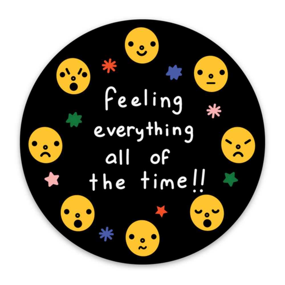 Feeling Everything All Of The Time Vinyl Sticker Decal