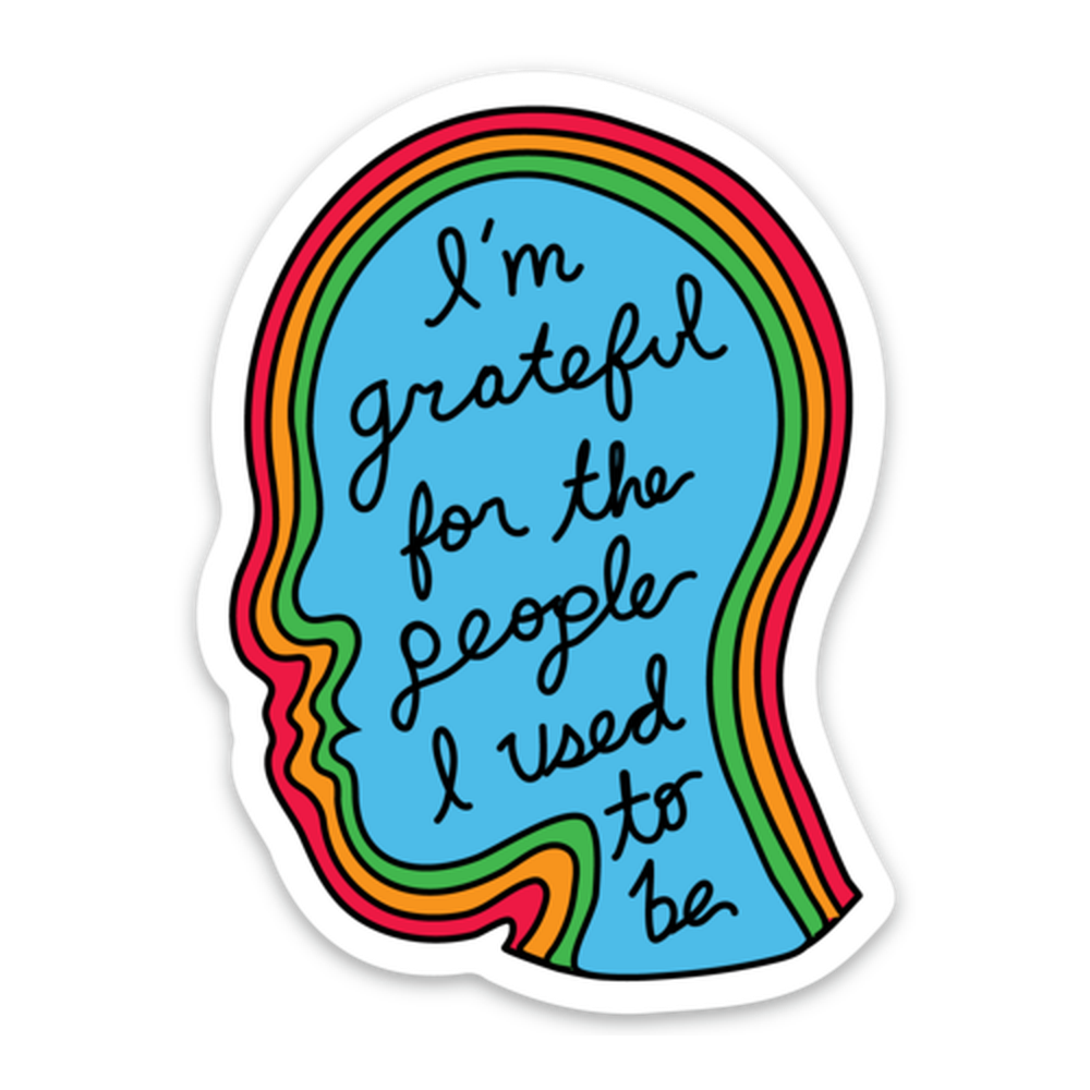 Grateful For The People I Used To Be Vinyl Sticker Decal